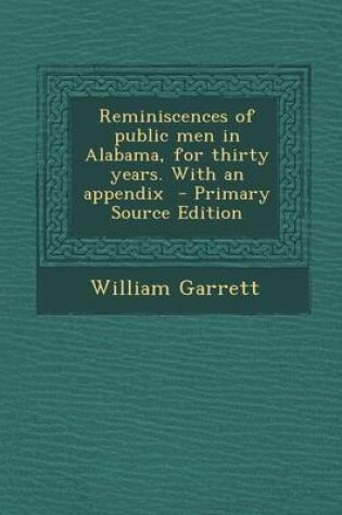 Cover of Reminiscences of Public Men in Alabama, for Thirty Years. with an Appendix - Primary Source Edition