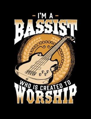 Book cover for I'm A Bassist Who Is Created To Worship