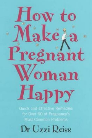Cover of How To Make A Pregnant Woman Happy
