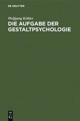 Book cover for Die Aufgabe Der Gestaltpsychologie