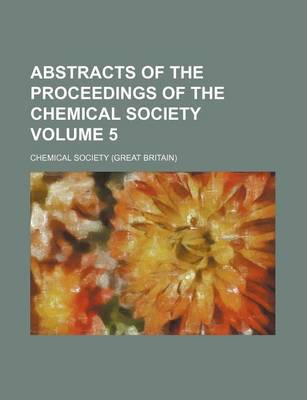 Book cover for Abstracts of the Proceedings of the Chemical Society Volume 5