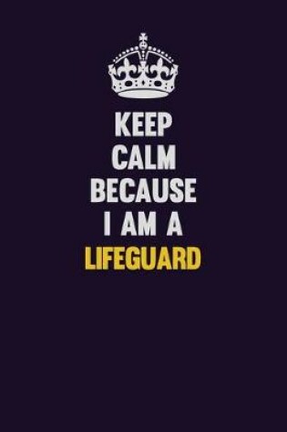 Cover of Keep Calm Because I Am A Lifeguard