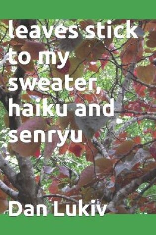 Cover of leaves stick to my sweater, haiku and senryu