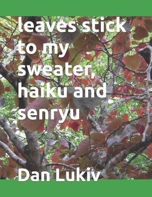 Book cover for leaves stick to my sweater, haiku and senryu