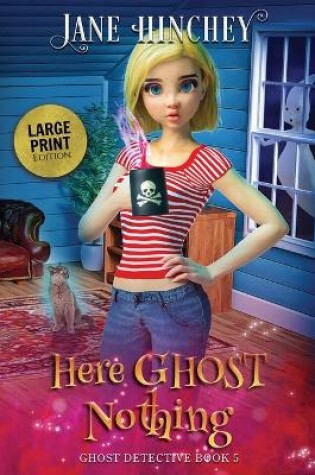 Cover of Here Ghost Nothing - Large Print Edition