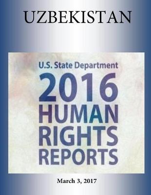 Book cover for UZBEKISTAN 2016 HUMAN RIGHTS Report
