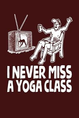 Book cover for I Never Miss a Yoga Class