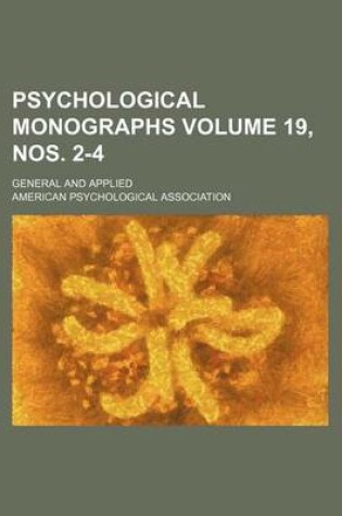 Cover of Psychological Monographs Volume 19, Nos. 2-4; General and Applied