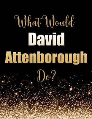 Book cover for What Would David Attenborough Do?