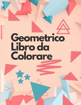 Book cover for Geometrico Libro da Colorare