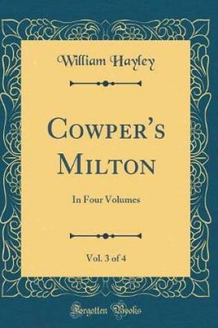 Cover of Cowper's Milton, Vol. 3 of 4: In Four Volumes (Classic Reprint)