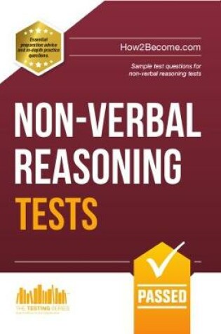 Cover of Non-Verbal Reasoning Tests: Sample Test Questions and Explanations for Non-Verbal Reasoning Tests