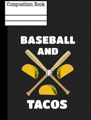 Book cover for Baseball and Tacos Composition Notebook - Sketchbook