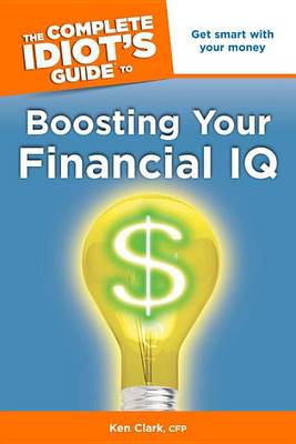 Cover of The Complete Idiot's Guide to Boosting Your Financial IQ