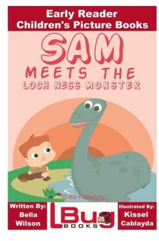 Cover of Sam Meets the Loch Ness Monster - Early Reader - Children's Picture Books