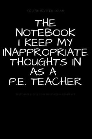 Cover of The Notebook I Keep My Inappropriate Thoughts In P. E. Teacher