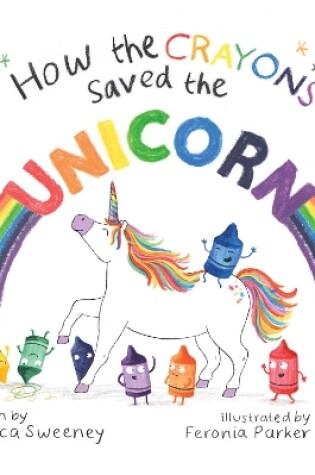 Cover of How the Crayons Saved the Unicorn