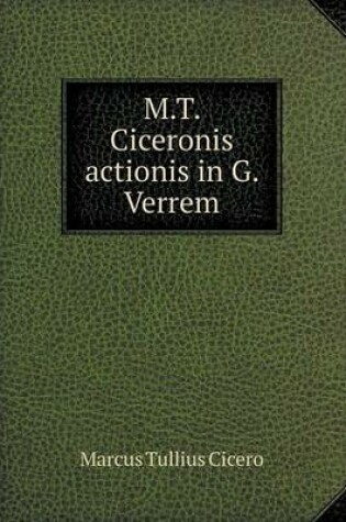 Cover of M.T. Ciceronis Actionis in G. Verrem