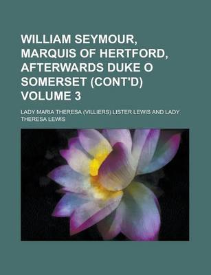 Book cover for William Seymour, Marquis of Hertford, Afterwards Duke O Somerset (Cont'd) Volume 3