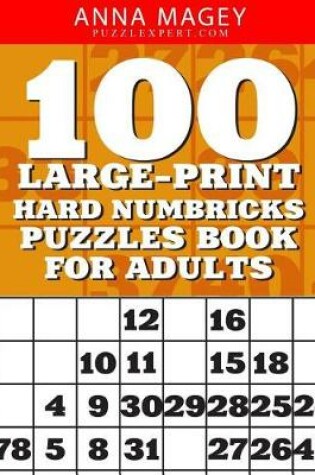 Cover of 100 Large-Print Hard Numbricks Puzzles Book for Adults