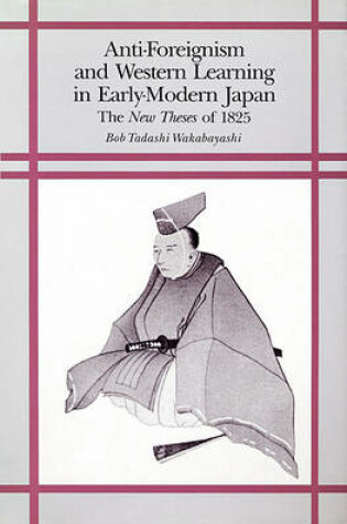 Cover of Anti-Foreignism and Western Learning in Early Modern Japan