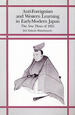 Book cover for Anti-Foreignism and Western Learning in Early Modern Japan