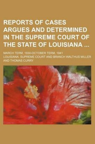 Cover of Reports of Cases Argues and Determined in the Supreme Court of the State of Louisiana (Volume 10); March Term, 1830-October Term, 1841