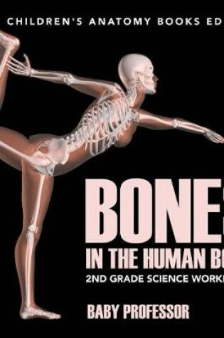 Cover of Bones in the Human Body: 2nd Grade Science Workbook Children's Anatomy Books Edition