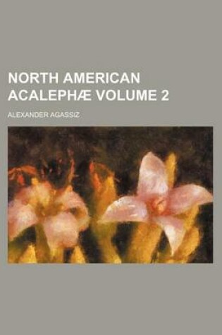 Cover of North American Acalephae Volume 2