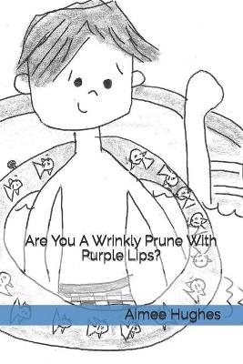 Book cover for Are You A Wrinkly Prune With Purple Lips?