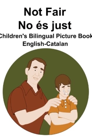 Cover of English-Catalan Not Fair / No és just Children's Bilingual Picture Book