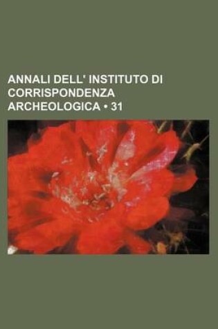 Cover of Annali Dell' Instituto Di Corrispondenza Archeologica (31)