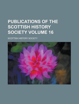 Book cover for Publications of the Scottish History Society Volume 16