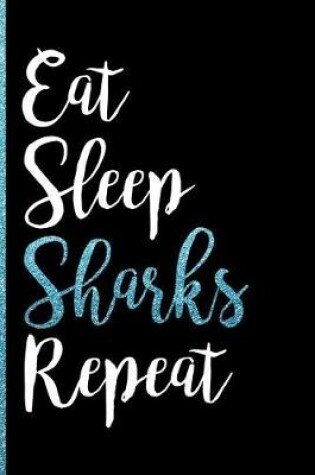Cover of Eat Sleep Sharks Repeat
