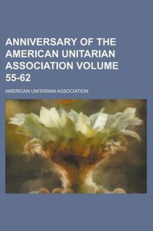 Cover of Anniversary of the American Unitarian Association Volume 55-62