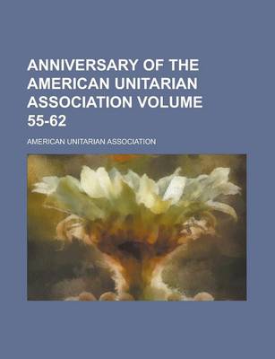 Book cover for Anniversary of the American Unitarian Association Volume 55-62