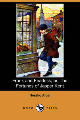 Book cover for Frank and Fearless; Or, the Fortunes of Jasper Kent (Dodo Press)