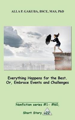 Book cover for Everything Happens for the Best. Or, Embrace Events and Challenges