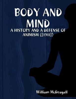 Book cover for Body and Mind : A History and A Defense of Animism ([1911])