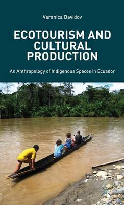 Cover of Ecotourism and Cultural Production: An Anthropology of Indigenous Spaces in Ecuador