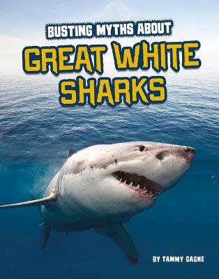 Cover of Busting Myths about Great White Sharks