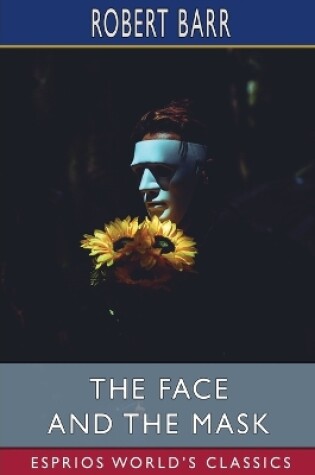 Cover of The Face and the Mask (Esprios Classics)