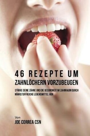 Cover of 46 Rezepte um Zahnloechern vorzubeugen