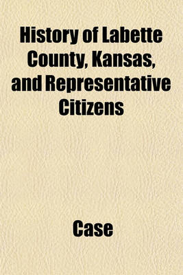 Book cover for History of Labette County, Kansas, and Representative Citizens