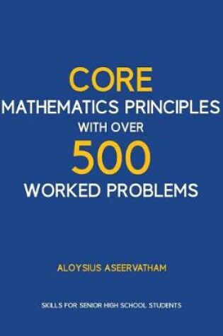 Cover of CORE MATHEMATICS PRINCIPLES with over 500 WORKED PROBLEMS