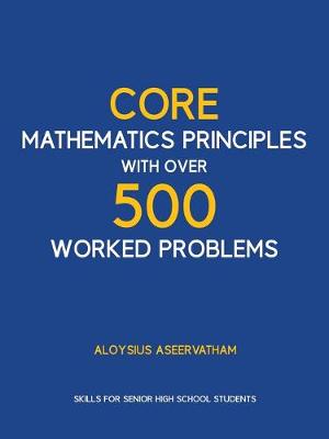 Book cover for CORE MATHEMATICS PRINCIPLES with over 500 WORKED PROBLEMS