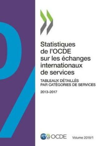 Cover of Statistiques de l'OCDE sur les �changes internationaux de services, Volume 2018 Num�ro 1