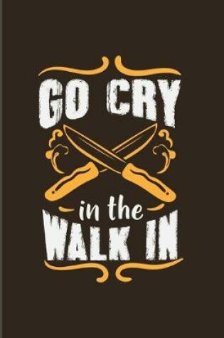 Cover of Go Cry In The Walk In