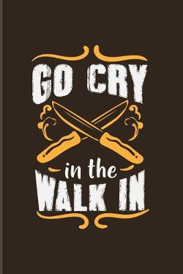 Book cover for Go Cry In The Walk In
