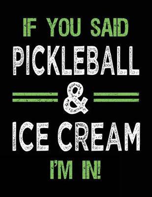 Book cover for If You Said Pickleball & Ice Cream I'm In